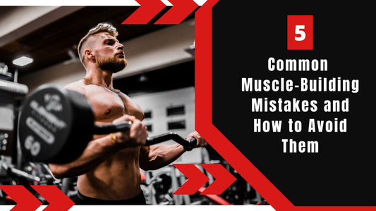 5 Common Muscle-Building Mistakes and How to Avoid Them - Harambe Blood
